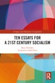 Ten Essays for a 21st Century Socialism