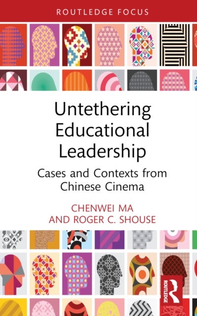 Untethering Educational Leadership - Cases and Contexts from Chinese Cinema
