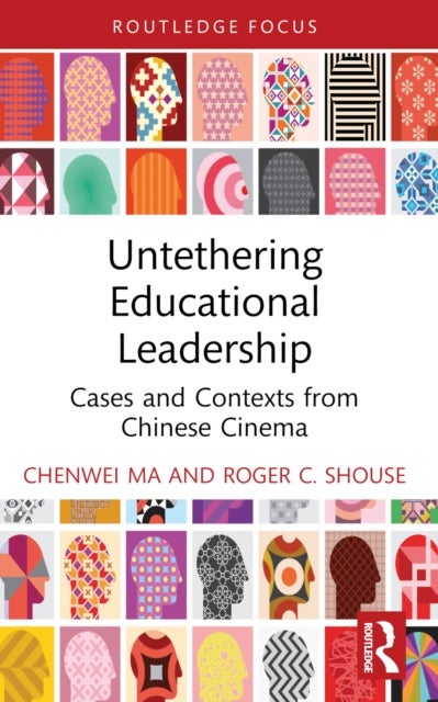 Untethering Educational Leadership - Cases and Contexts from Chinese Cinema
