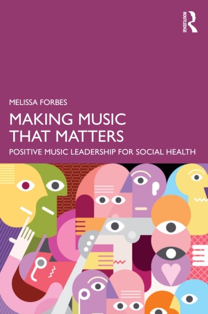 Making Music That Matters - Positive Music Leadership for Social Health