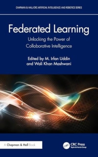 Federated Learning - Unlocking the Power of Collaborative Intelligence