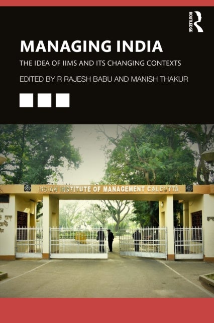 Managing India - The Idea of IIMs and its Changing Contexts