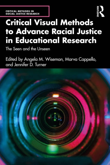 Critical Visual Methods to Advance Racial Justice in Educational Research - The Seen and the Unseen
