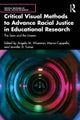 Critical Visual Methods to Advance Racial Justice in Educational Research