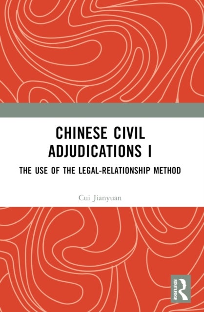 Chinese Civil Adjudications I - The Use of the Legal-Relationship Method