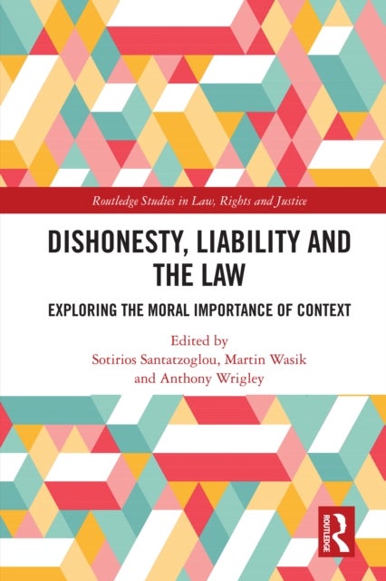 Dishonesty, Liability and the Law - Exploring the Moral Importance of Context