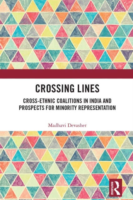 Crossing Lines - Cross-Ethnic Coalitions in India and Prospects for Minority Representation