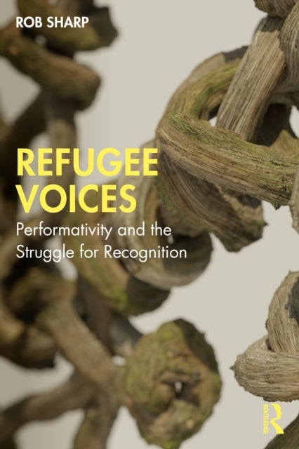 Refugee Voices - Performativity and the Struggle for Recognition