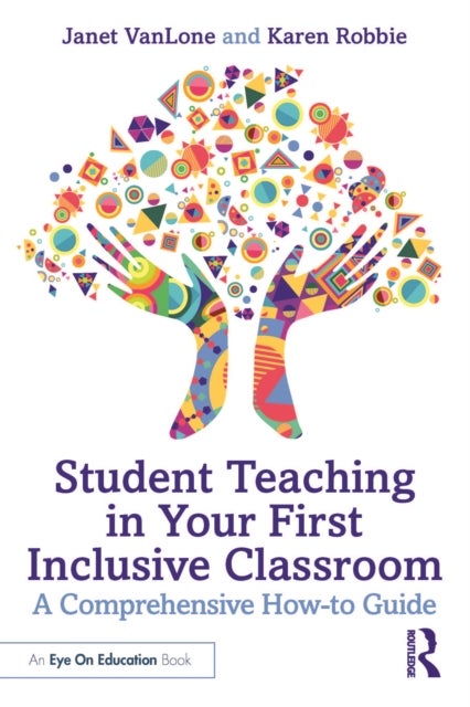 Student Teaching in Your First Inclusive Classroom - A Comprehensive How-to Guide