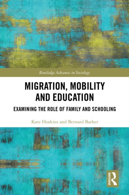 Migration, Mobility and Education - Examining the Role of Family and Schooling