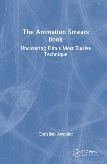 The Animation Smears Book - Uncovering Film's Most Elusive Technique