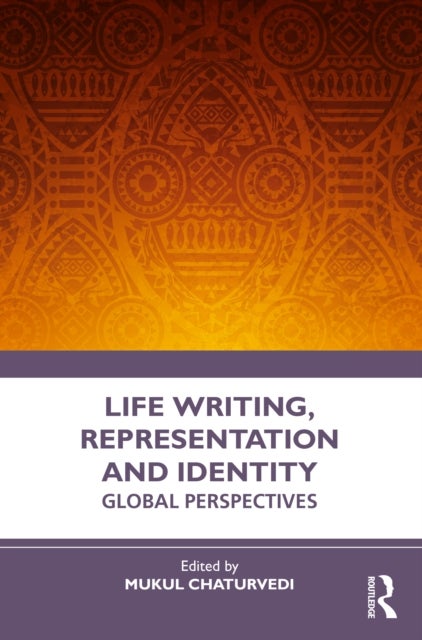 Life Writing, Representation and Identity - Global Perspectives