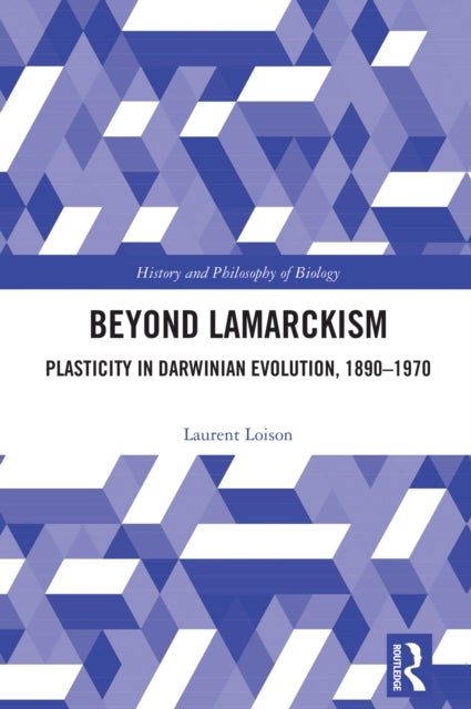 Beyond Lamarckism - Plasticity in Darwinian Evolution, 1890-1970