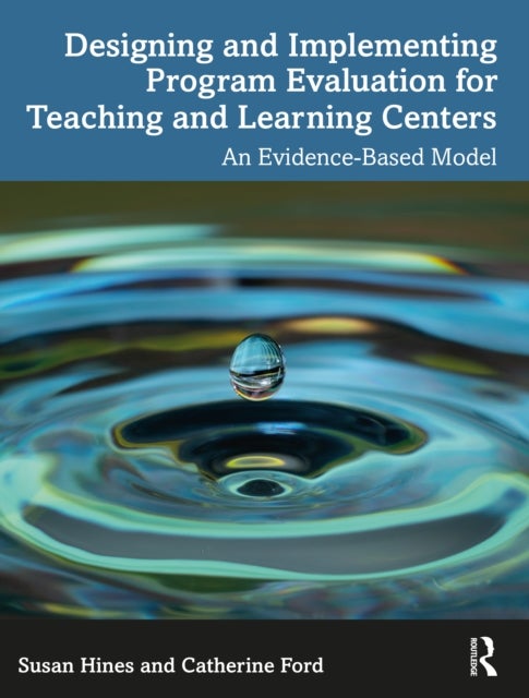 Designing and Implementing Program Evaluation for Teaching and Learning Centers - An Evidence-Based Model