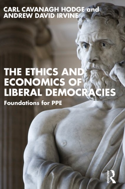 The Ethics and Economics of Liberal Democracies - Foundations for PPE