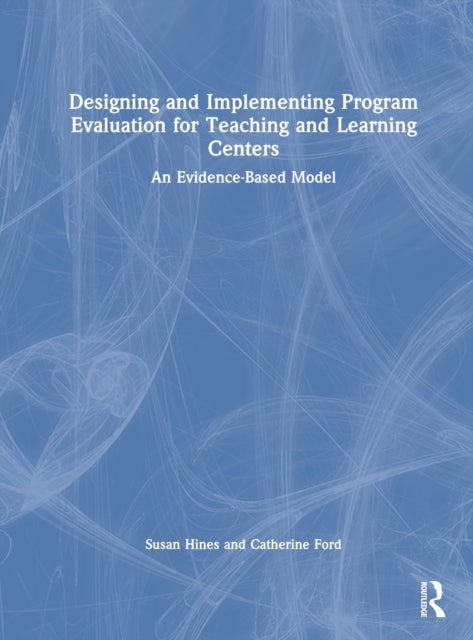 Designing and Implementing Program Evaluation for Teaching and Learning Centers - An Evidence-Based Model