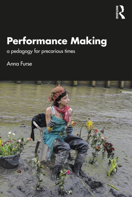 Performance Making - a pedagogy for precarious times