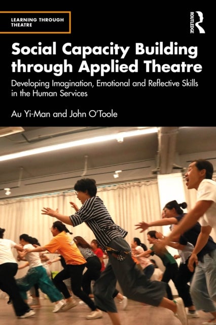 Social Capacity Building through Applied Theatre - Developing Imagination, Emotional and Reflective Skills in the Human Services