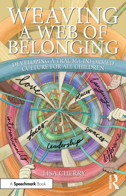 Weaving a Web of Belonging: Developing a Trauma-Informed Culture for All Children