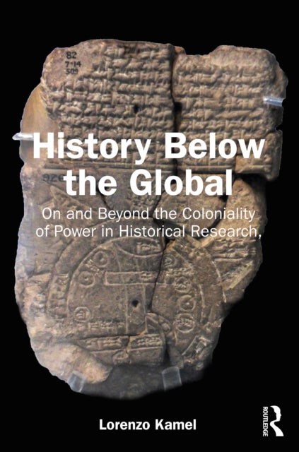 History Below the Global - On and Beyond the Coloniality of Power in Historical Research