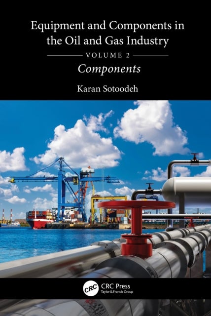Equipment and Components in the Oil and Gas Industry Volume 2 - Components