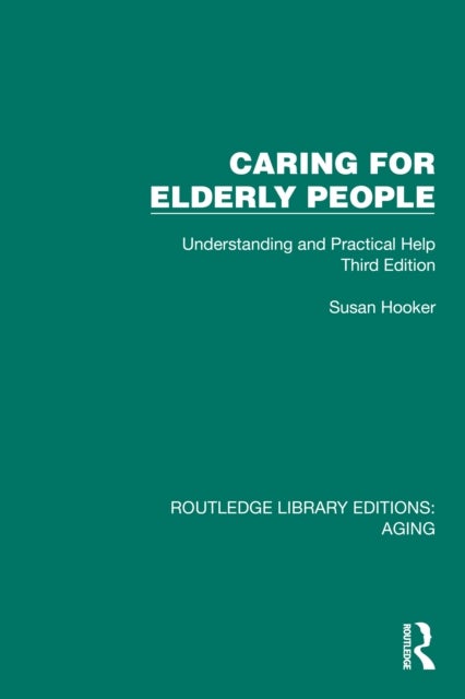 Caring for Elderly People - Understanding and Practical Help (Third Edition)