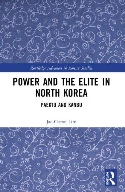 Power and the Elite in North Korea - Paektu and Kanbu