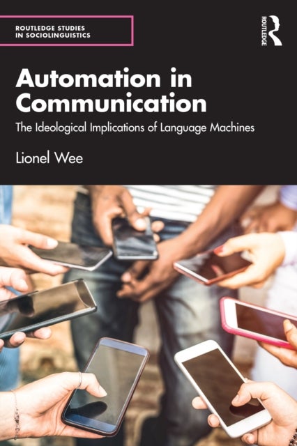 Automation in Communication - The Ideological Implications of Language Machines