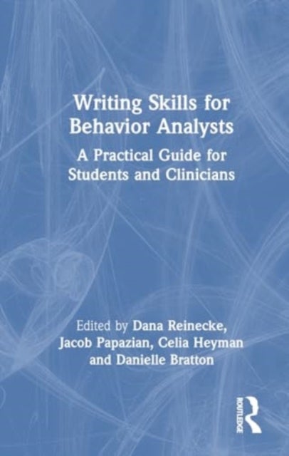 Writing Skills for Behavior Analysts - A Practical Guide for Students and Clinicians