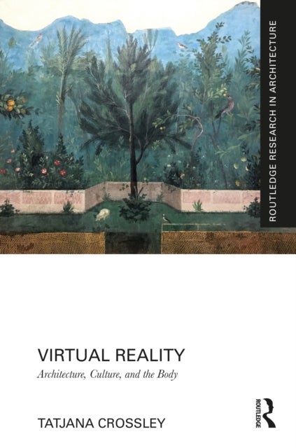 Virtual Reality - Architecture, Culture, and the Body