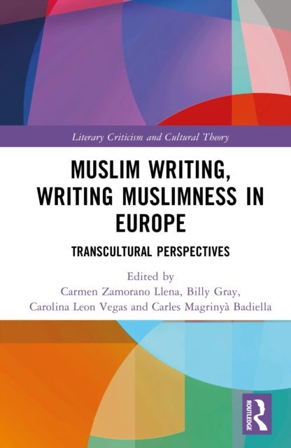 Muslim Writing, Writing Muslimness in Europe - Transcultural Perspectives