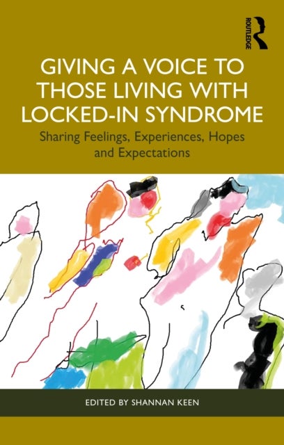 Giving a Voice to those Living with Locked-In Syndrome - Sharing Feelings, Experiences, Hopes and Expectations