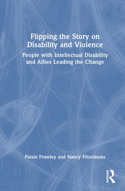 Flipping the Story on Disability and Violence - People with Intellectual Disability and Allies Leading the Change