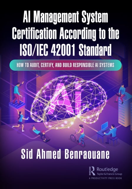 AI Management System Certification According to the ISO/IEC 42001 Standard - How to Audit, Certify, and Build Responsible AI Systems