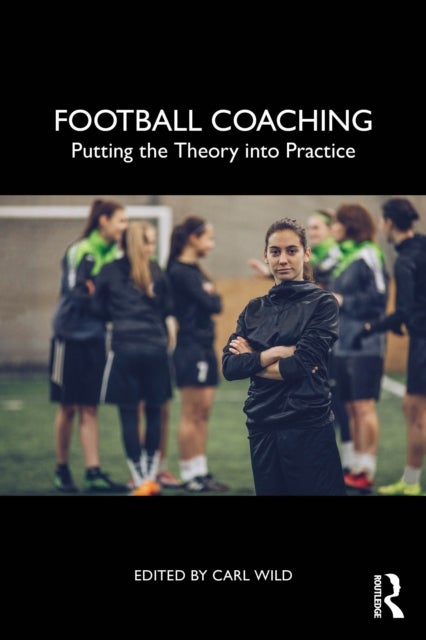 Football Coaching - Putting the Theory into Practice