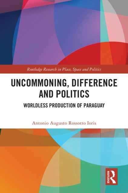 Uncommoning, Difference and Politics - Worldless Production of Paraguay