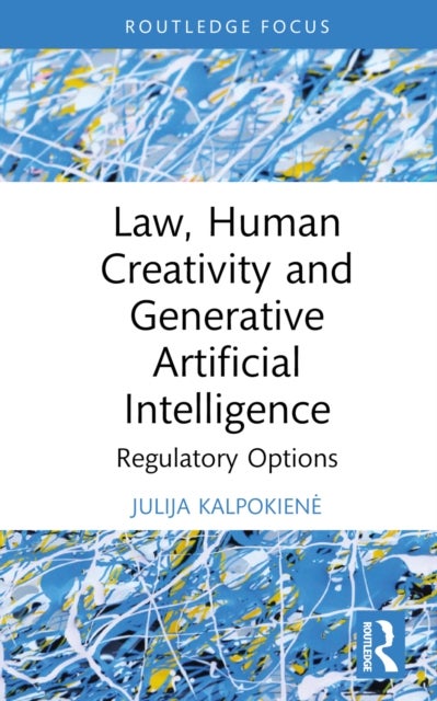 Law, Human Creativity and Generative Artificial Intelligence - Regulatory Options