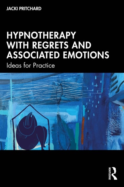 Hypnotherapy with Regrets and Associated Emotions - Ideas for Practice