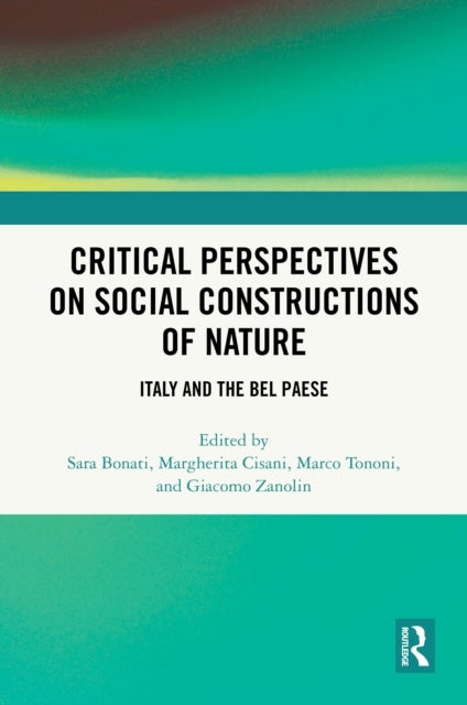 Critical Perspectives on Social Constructions of Nature - Italy and the Bel Paese
