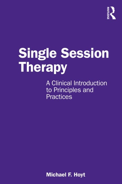 Single Session Therapy - A Clinical Introduction to Principles and Practices