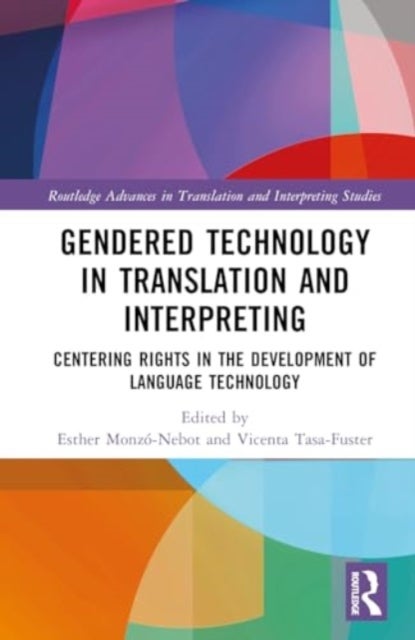 Gendered Technology in Translation and Interpreting - Centering Rights in the Development of Language Technology
