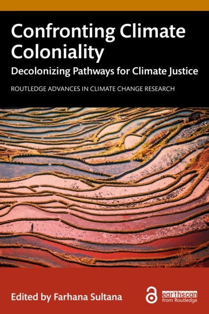 Confronting Climate Coloniality - Decolonizing Pathways for Climate Justice