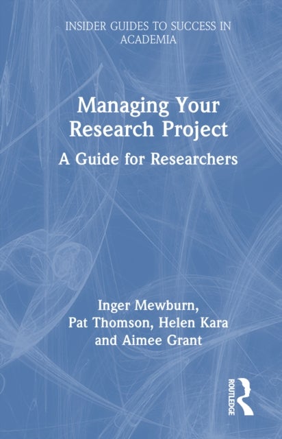 Managing Your Research Project - A Guide for Researchers