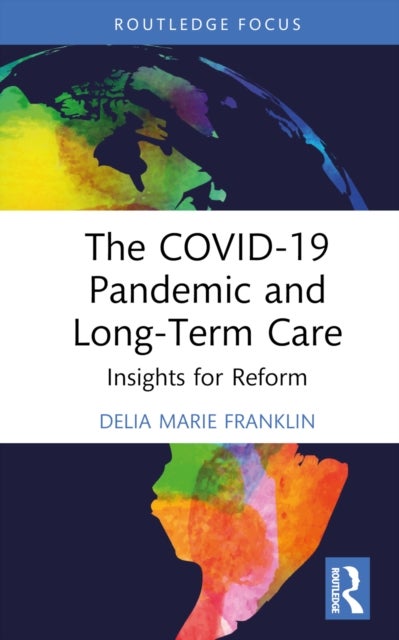 The COVID-19 Pandemic and Long-Term Care - Insights for Reform