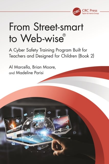 From Street-smart to Web-wise® - A Cyber Safety Training Program Built for Teachers and Designed for Children (Book 2)
