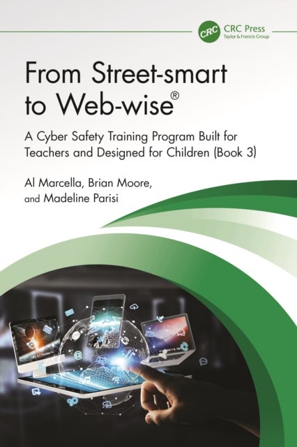 From Street-smart to Web-wise® - A Cyber Safety Training Program Built for Teachers and Designed for Children (Book 3)
