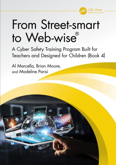From Street-smart to Web-wise® - A Cyber Safety Training Program Built for Teachers and Designed for Children (Book 4)