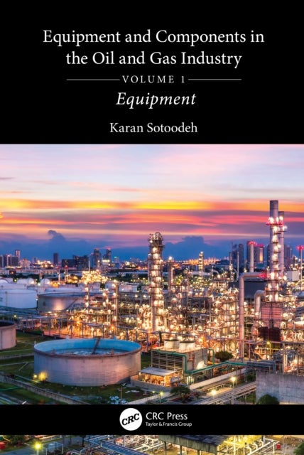 Equipment and Components in the Oil and Gas Industry Volume 1 - Equipment