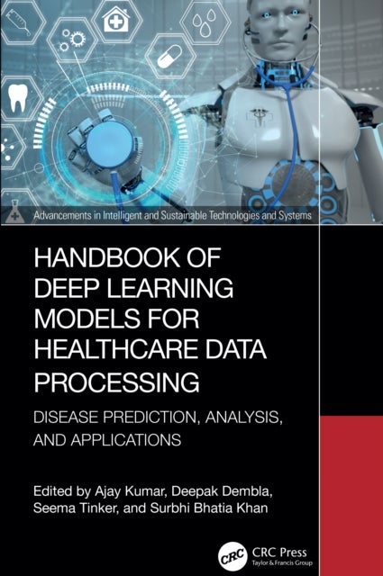 Handbook of Deep Learning Models for Healthcare Data Processing - Disease Prediction, Analysis, and Applications