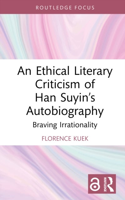An Ethical Literary Criticism of Han Suyin’s Autobiography - Braving Irrationality